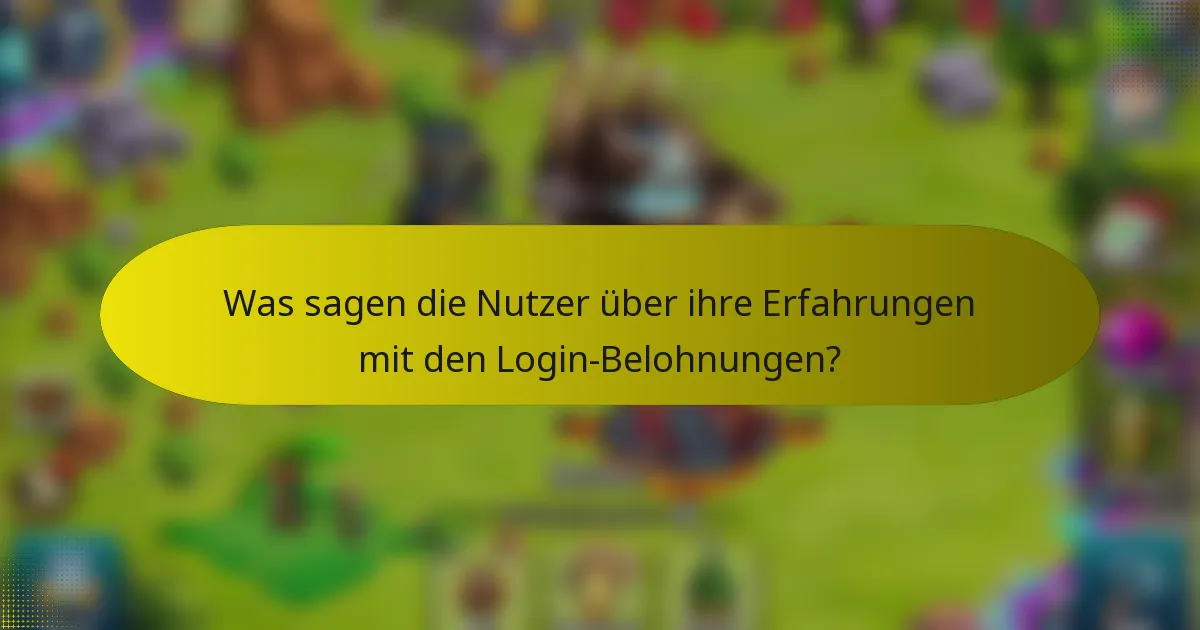 Was sagen die Nutzer über ihre Erfahrungen mit den Login-Belohnungen?
