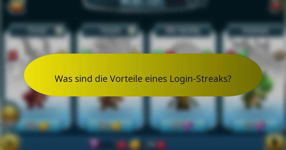 Was sind die Vorteile eines Login-Streaks?