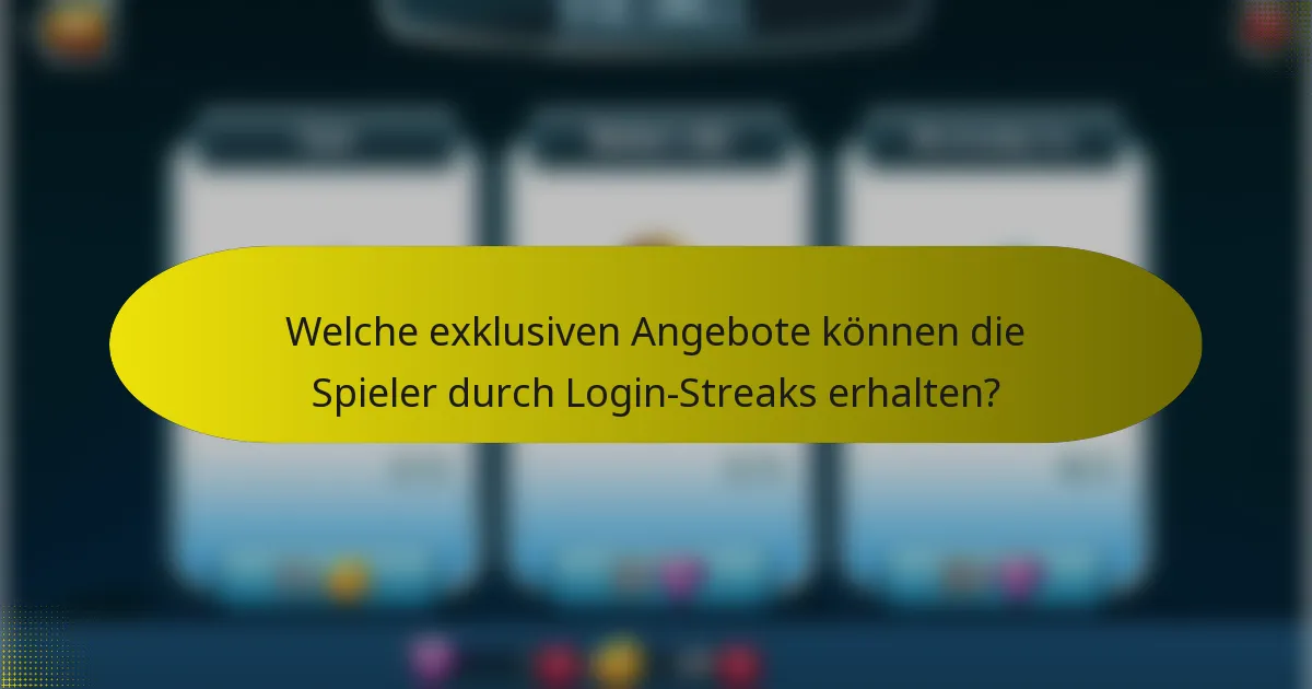 Welche exklusiven Angebote können die Spieler durch Login-Streaks erhalten?