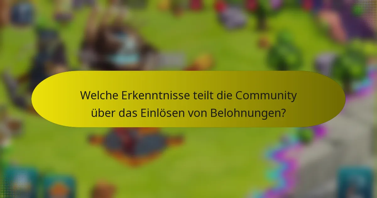 Welche Erkenntnisse teilt die Community über das Einlösen von Belohnungen?