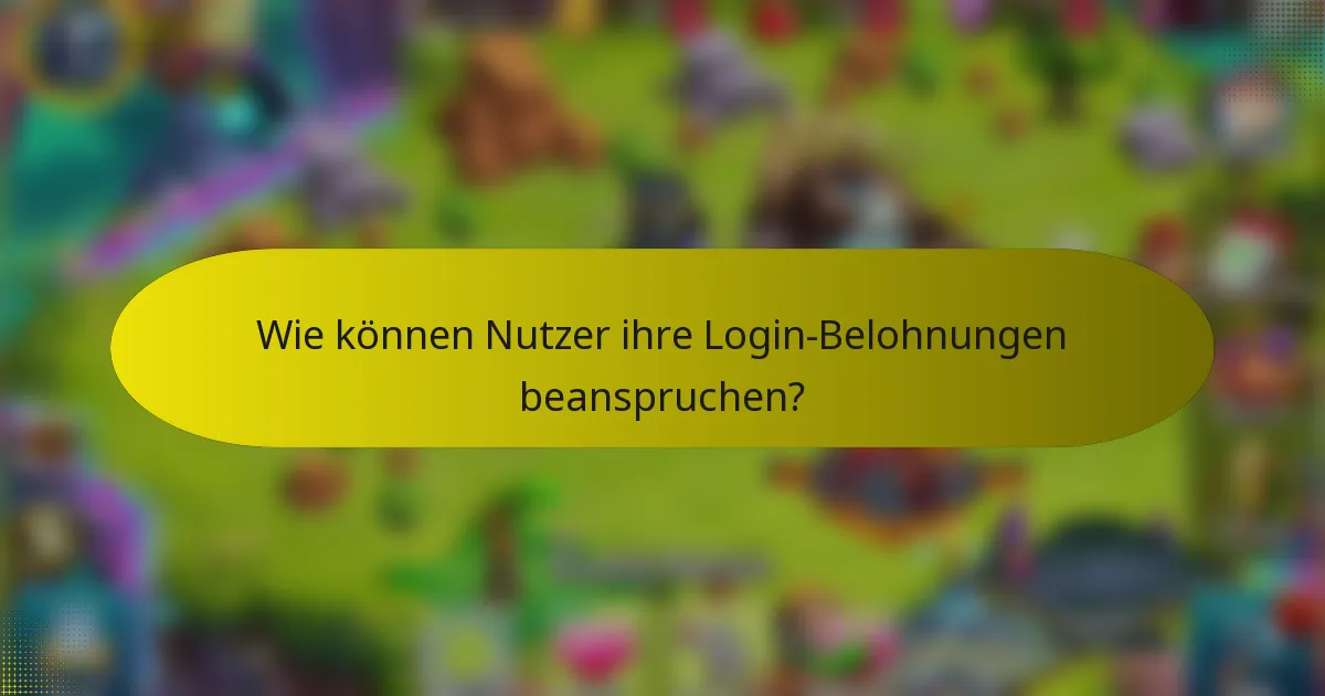 Wie können Nutzer ihre Login-Belohnungen beanspruchen?