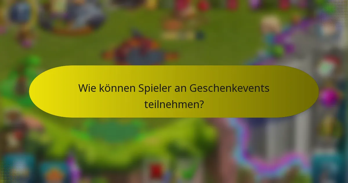 Wie können Spieler an Geschenkevents teilnehmen?