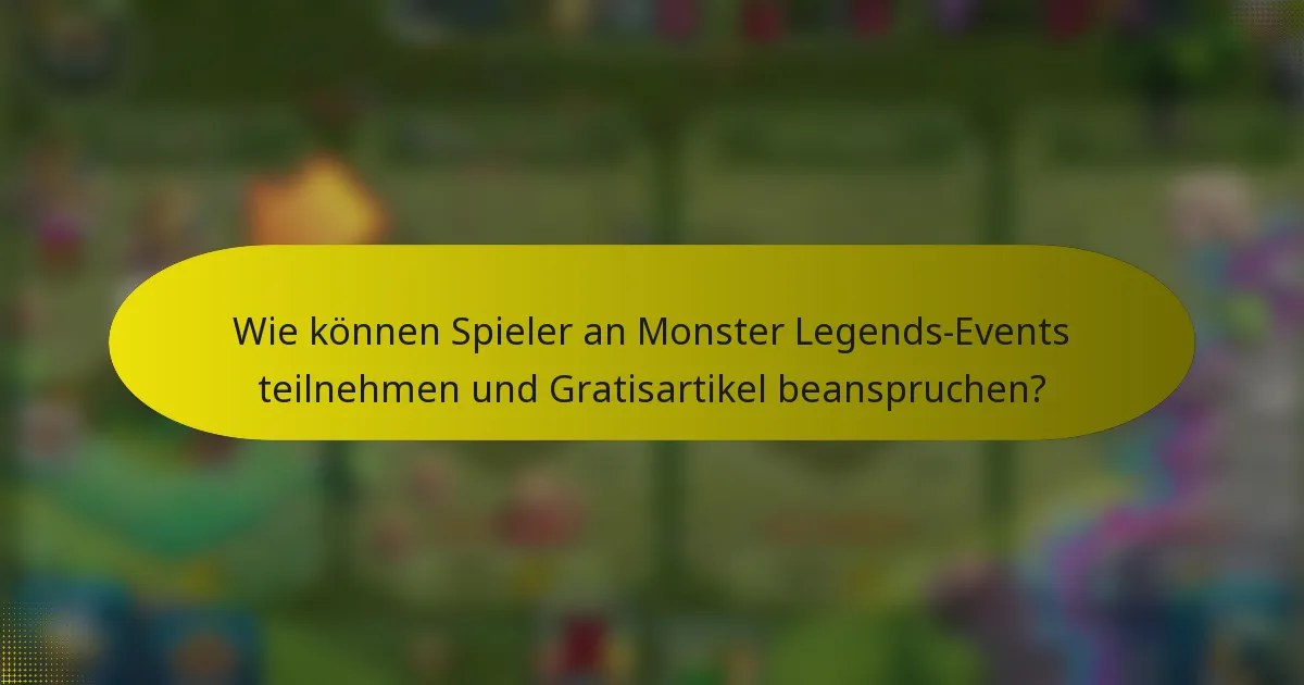 Wie können Spieler an Monster Legends-Events teilnehmen und Gratisartikel beanspruchen?