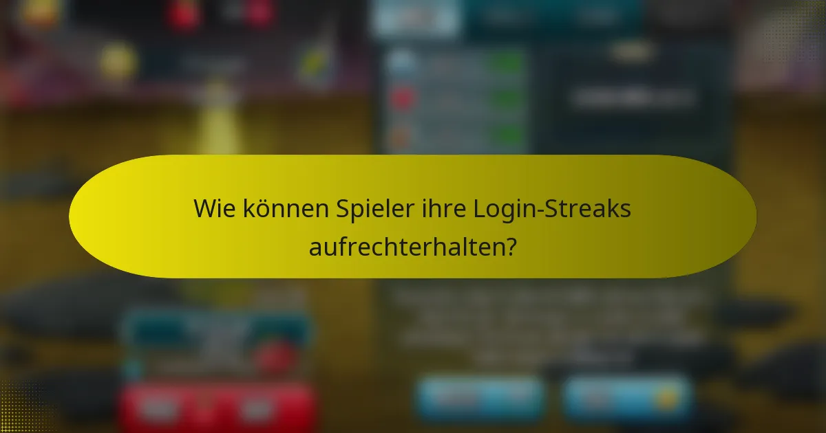 Wie können Spieler ihre Login-Streaks aufrechterhalten?