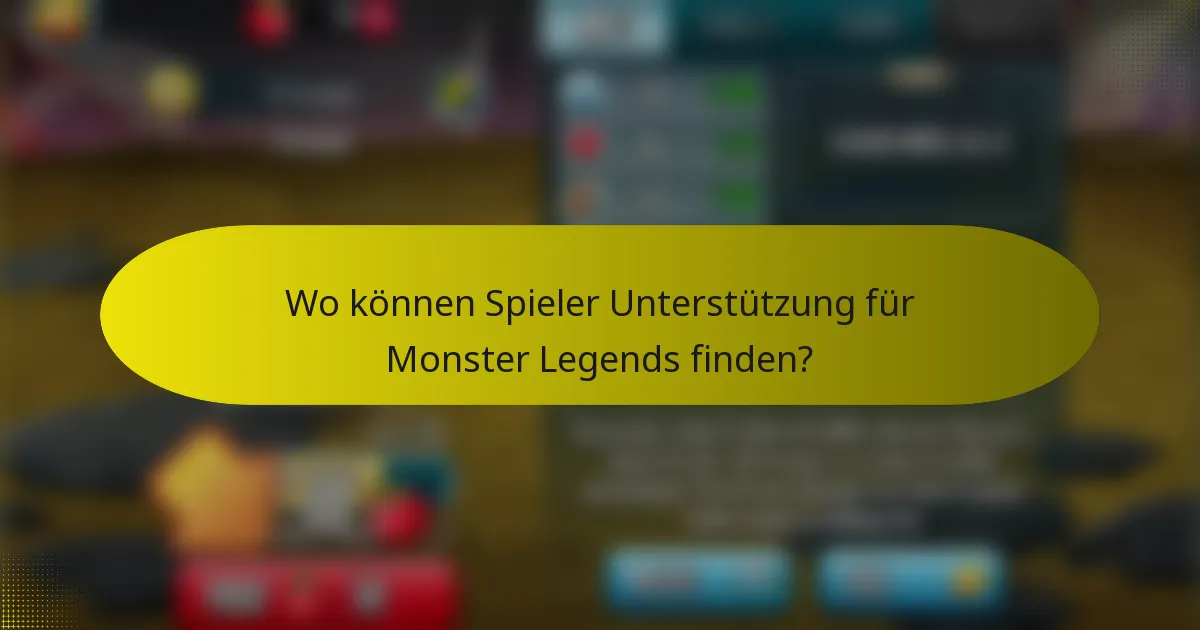 Wo können Spieler Unterstützung für Monster Legends finden?